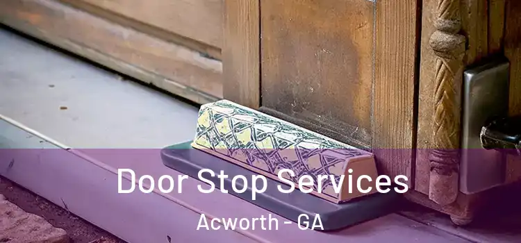  Door Stop Services Acworth - GA