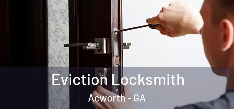  Eviction Locksmith Acworth - GA