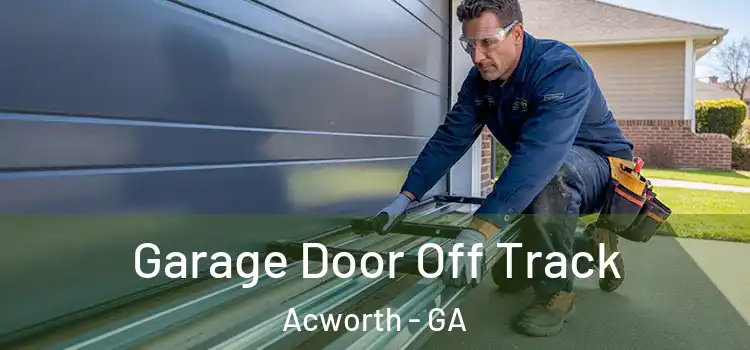  Garage Door Off Track Acworth - GA