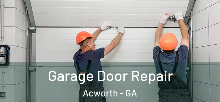  Garage Door Repair Acworth - GA