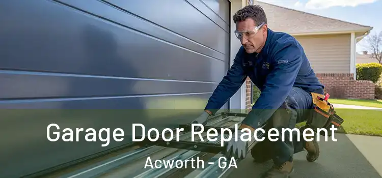  Garage Door Replacement Acworth - GA