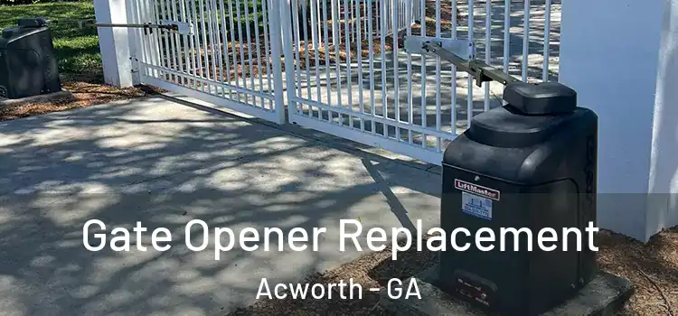  Gate Opener Replacement Acworth - GA
