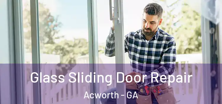  Glass Sliding Door Repair Acworth - GA