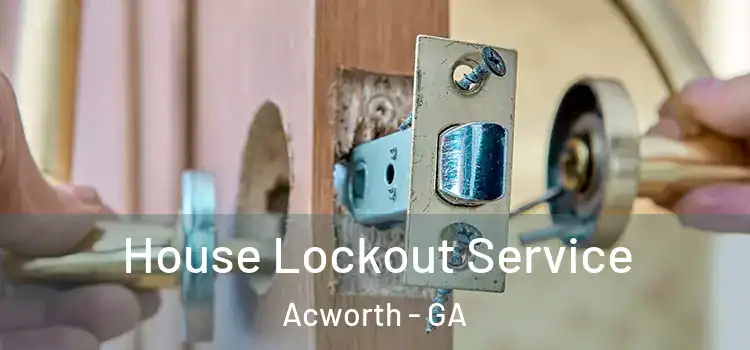  House Lockout Service Acworth - GA