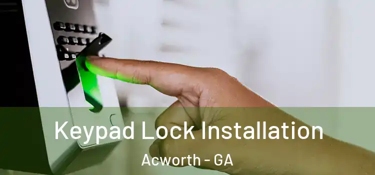  Keypad Lock Installation Acworth - GA