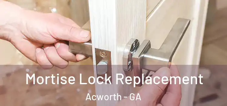  Mortise Lock Replacement Acworth - GA