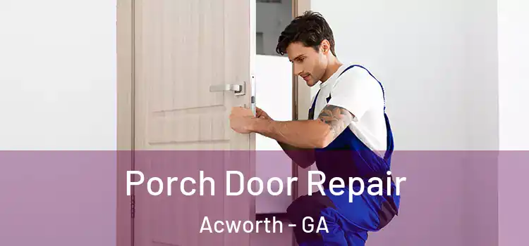  Porch Door Repair Acworth - GA