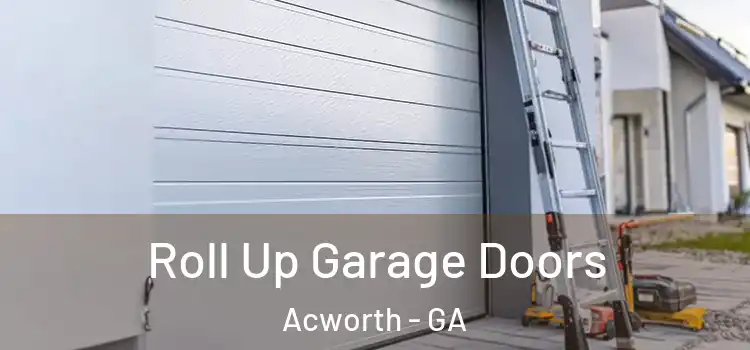  Roll Up Garage Doors Acworth - GA