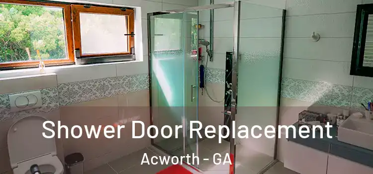  Shower Door Replacement Acworth - GA
