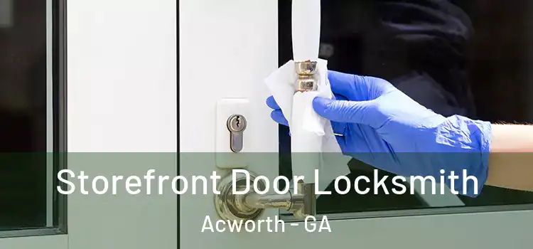  Storefront Door Locksmith Acworth - GA